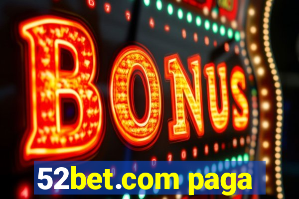 52bet.com paga